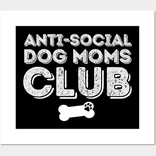 Anti Social Dog Moms Club Posters and Art